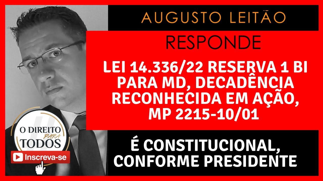 🔴LEI 14.336/22, DECAD&Ecirc;NCIA EM A&Ccedil;&Atilde;O, ADI 7093, MP 2215-10/2001  🔴AUGUSTO LEIT&Atilde;O RESPONDE