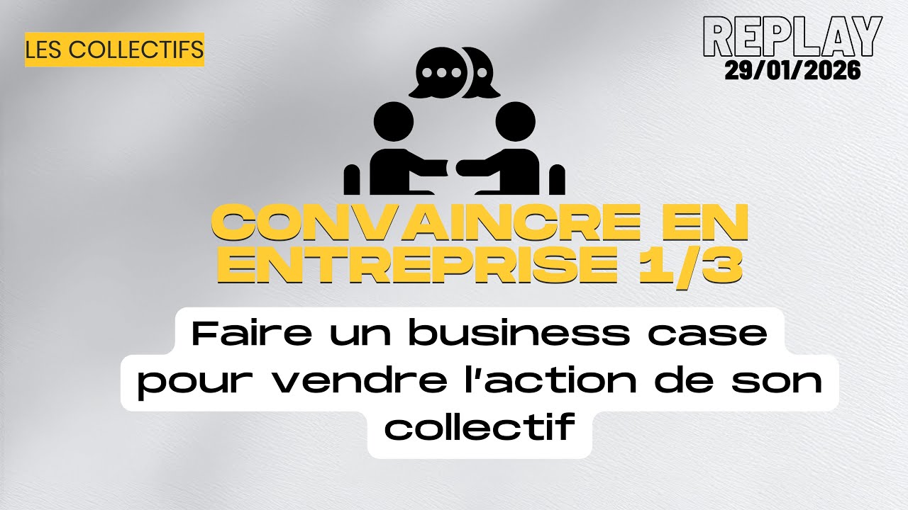 Webinaire Les Collectifs - Convaincre sa direction et faire un business case