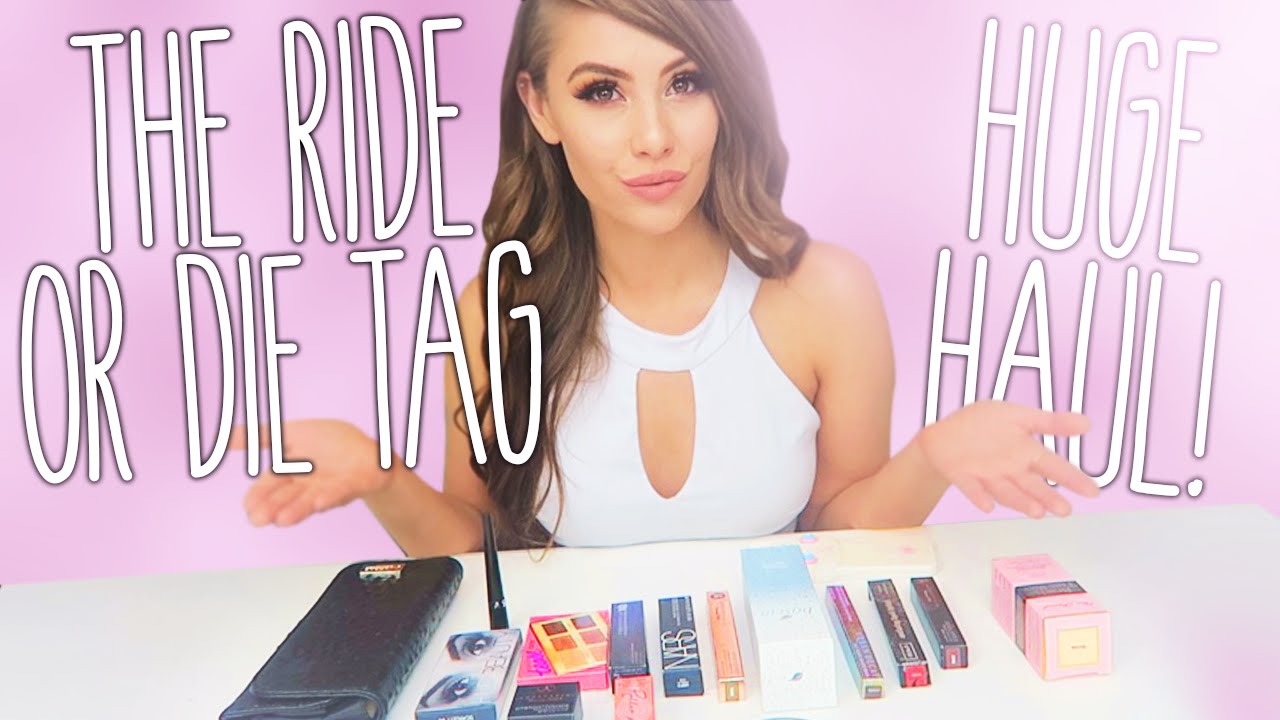 THE RIDE OR DIE MAKEUP TAG! HUGE HAUL!