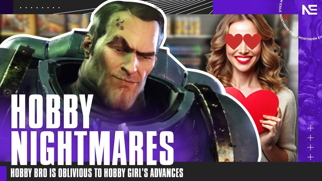 Hobby Bro is OBLIVIOUS to the Perfect Hobby Girl's Advances! How NOT to Introduce Someone to 40K!