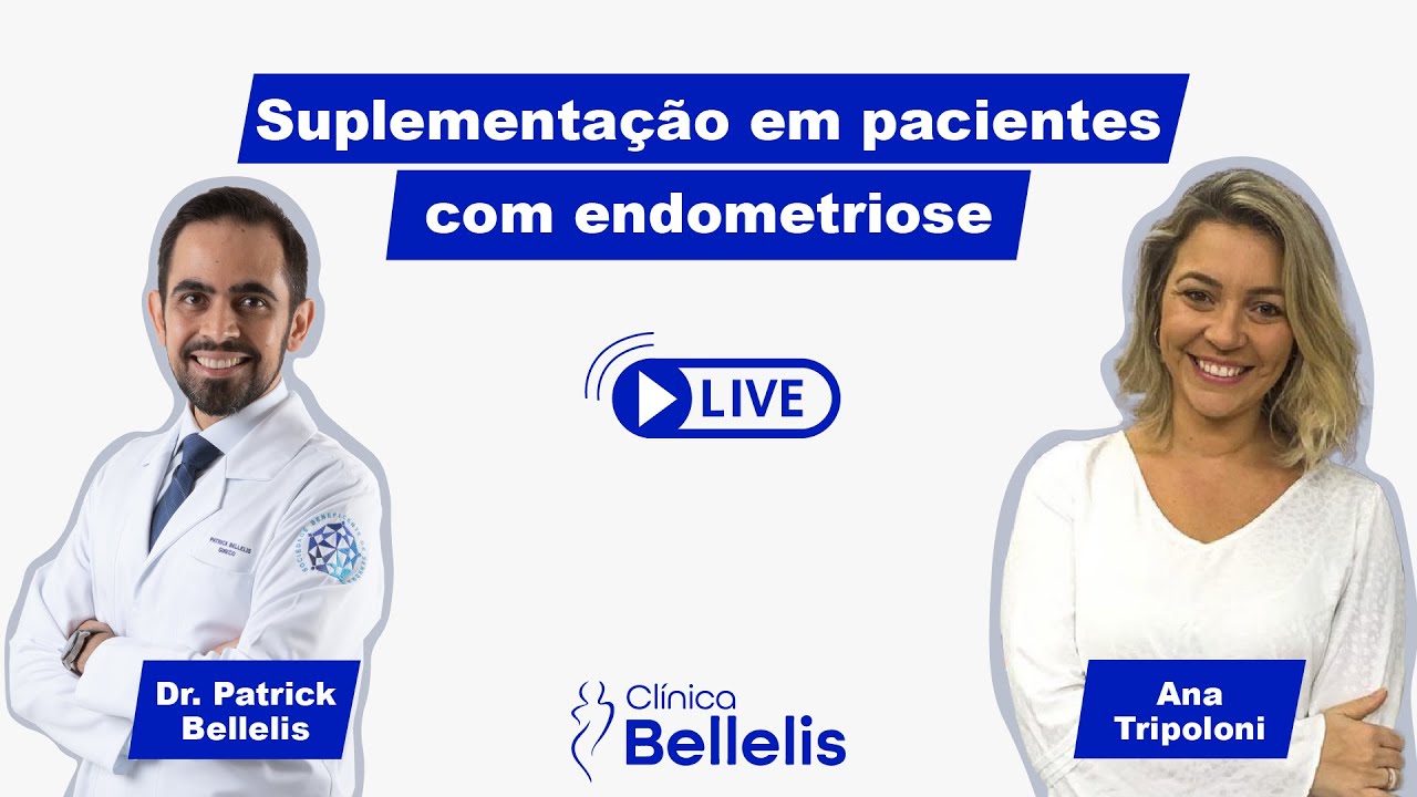 Suplementação em pacientes com endometriose - Live com Dr. Patrick Bellelis e Dra. Ana Tripoloni