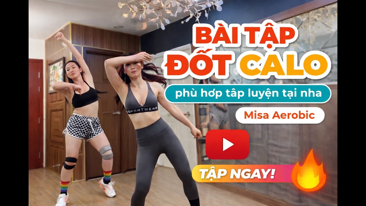 Bài Tập đốt calo, giảm mỡ, phù hợp tập luyện tại nhà cùng Misa Aerobic