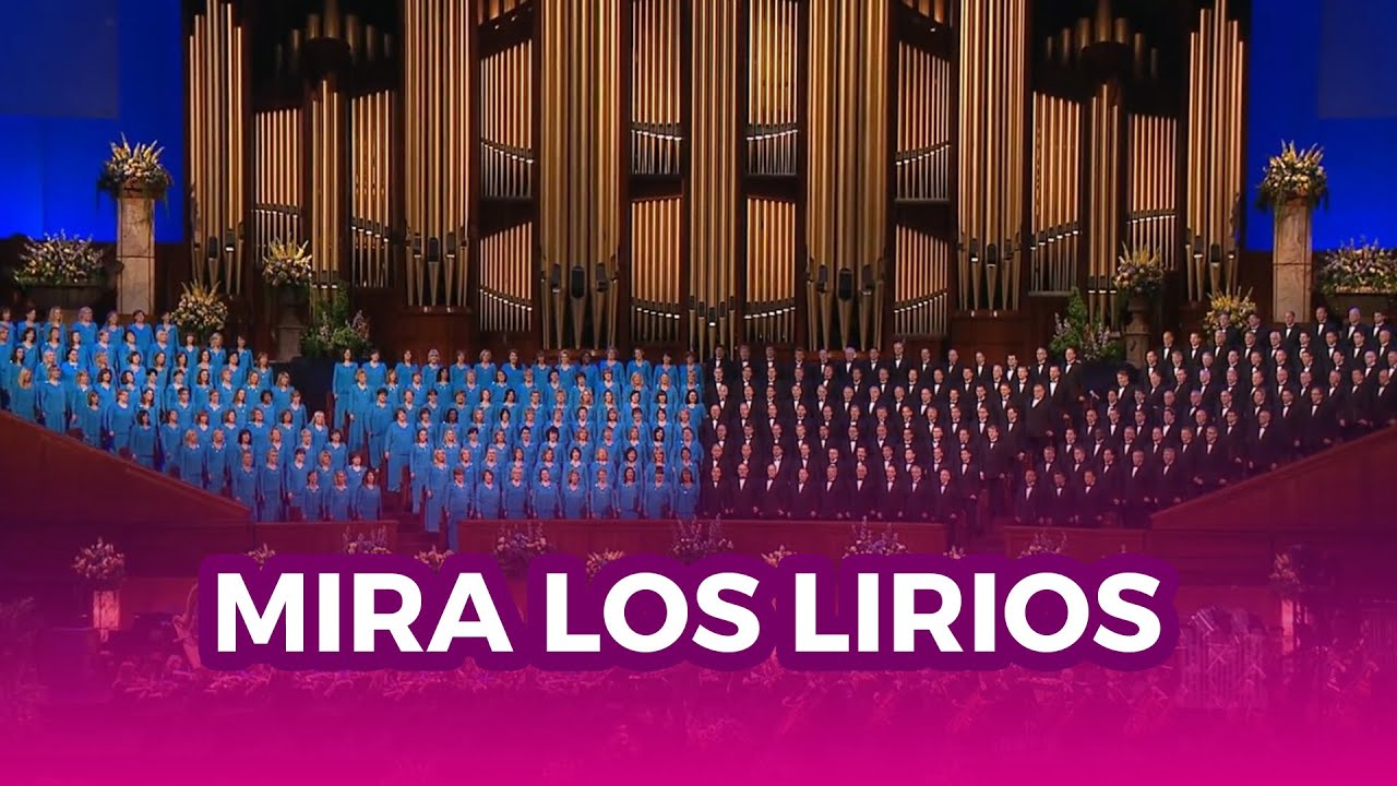 Mira los lirios - Coro del Tabernáculo