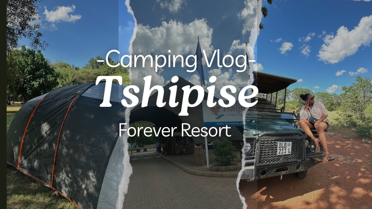 Forever Resort Tshipise | Camping Vlog |Limpopo