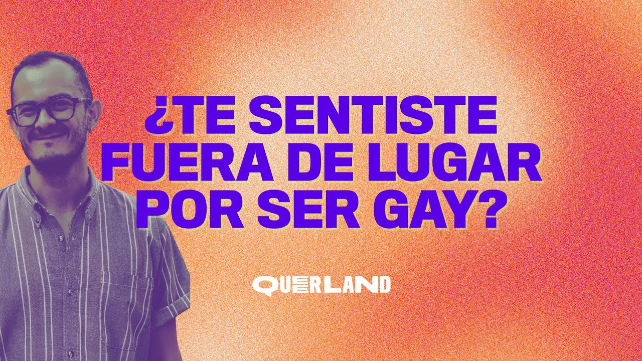 31. ¿Te sentiste fuera de lugar por ser gay?