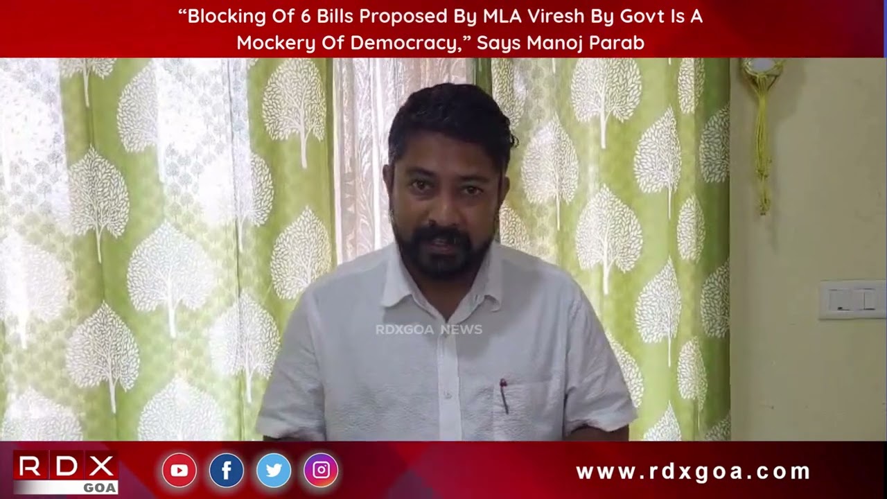 “Blocking Of 6 Bills Proposed By MLA Viresh By Govt Is A Mockery Of Democracy,” Says Manoj Parab
