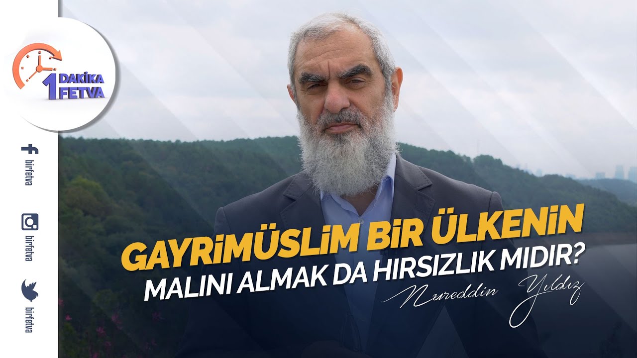 Gayrimüslim bir ülkenin malını almak da hırsızlık mıdır? | [Birfetva-Nureddin Yıldız]