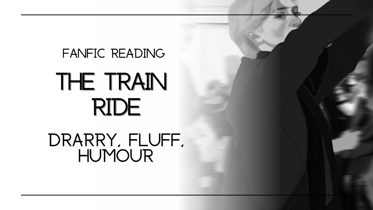 (Podfic) The Train Ride Pt.1 | Drarry, Fluff, Humor