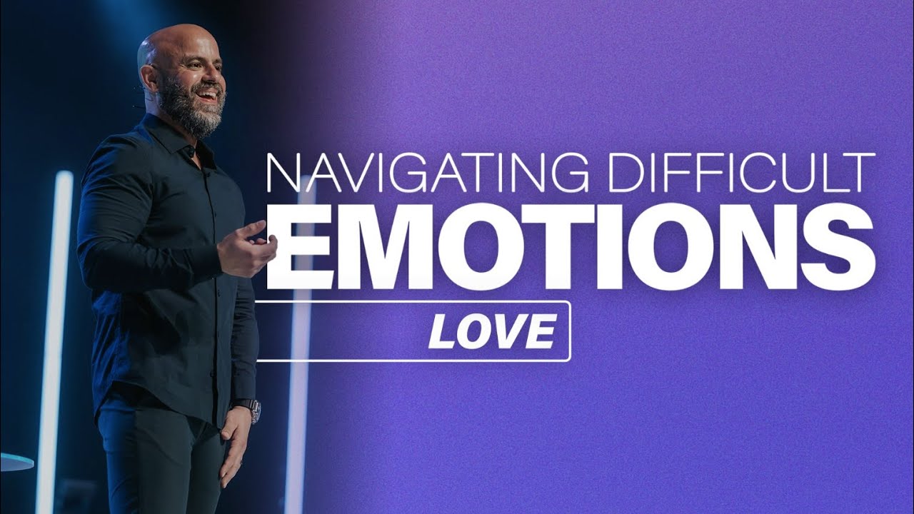 Navigating Difficult Emotions | Love | Pastor Guillermo Castellanos