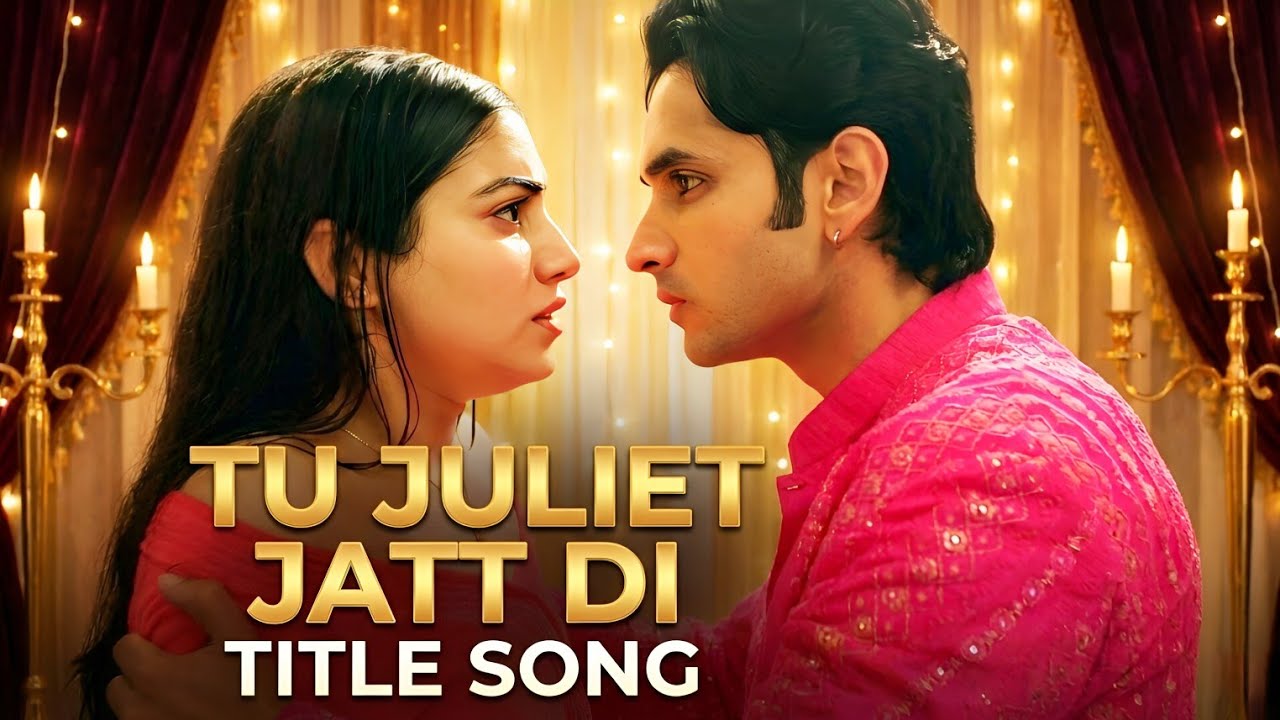 Tu Juliet Jatt Di - TITLE SONG | ColorsTV | Ep 64, 65