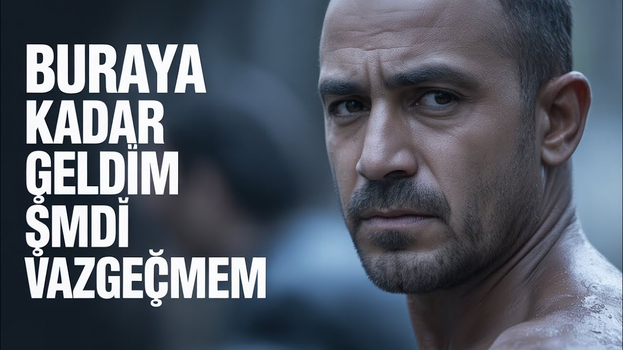 Buraya Kadar Geldim, Şimdi Vazgeçmem - En İyi Motivasyon Videosu | Motivasyon 3 