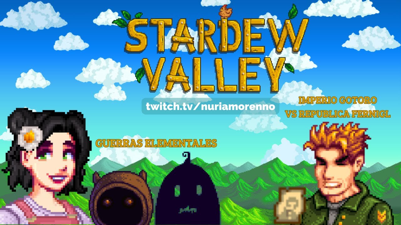 CONOCE STARDEW VALLEY CONMIGO EP. 3: LOS CONFLICTOS DEL IMPERIO GOTORO Y LA GU3RRA ELEMENTAL