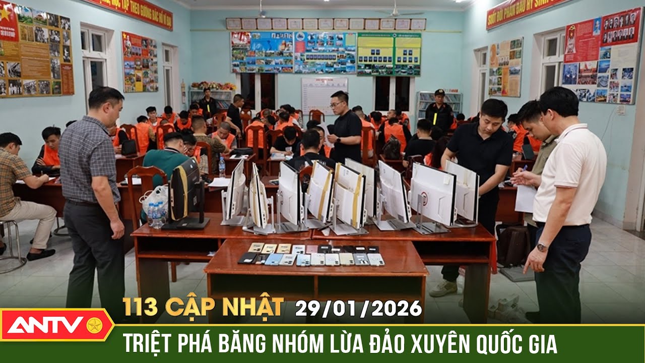 Bản tin 113 cập nhật ngày 29/1: Triệt phá băng nhóm lừa đảo hơn 300 tỷ đồng tại Campuchia | ANTV