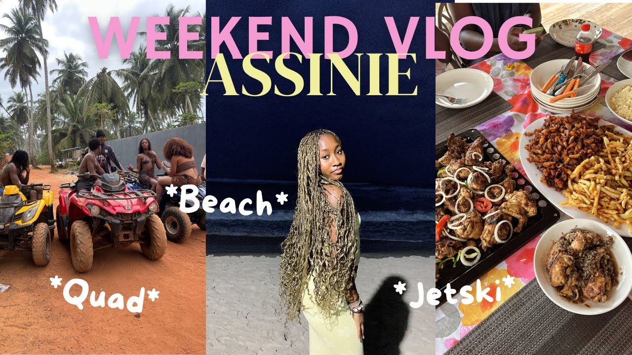 A WEEKEND WITH ME  AT ASSINIE IN CÔTE IVOIRE!