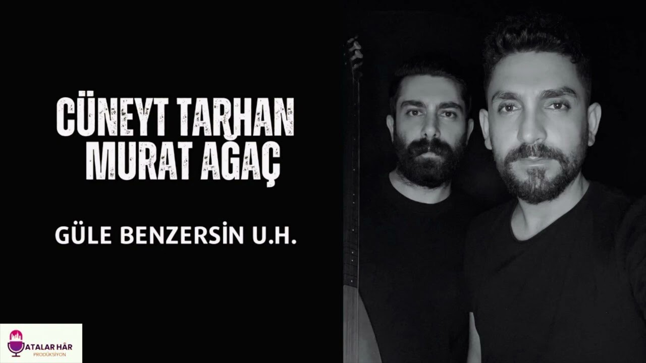 Cüneyt Tarhan & Murat Ağaç - Güle Benzersin U.H