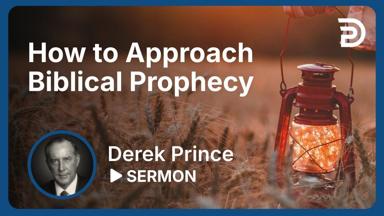 How to Approach Biblical Prophecy | Part 1 - Prophetic Guide to the End Times | Derek Prince