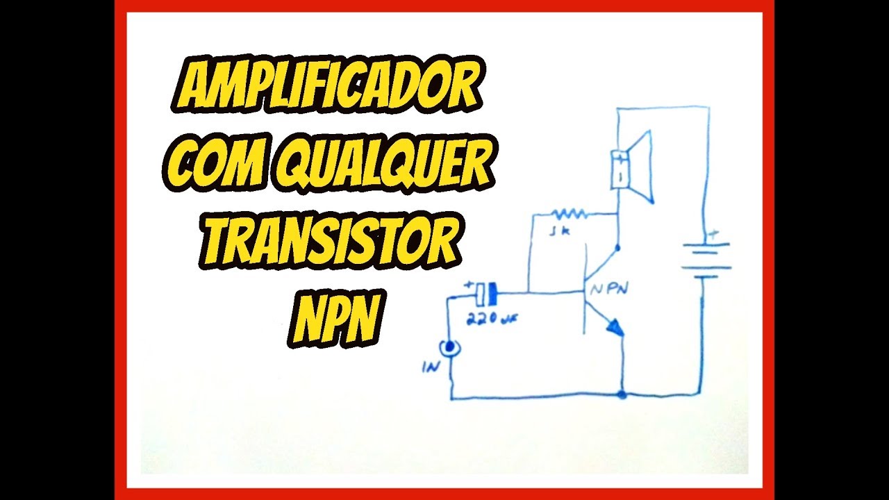 Como montar amplificador caseiro com qualquer transistor NPN
