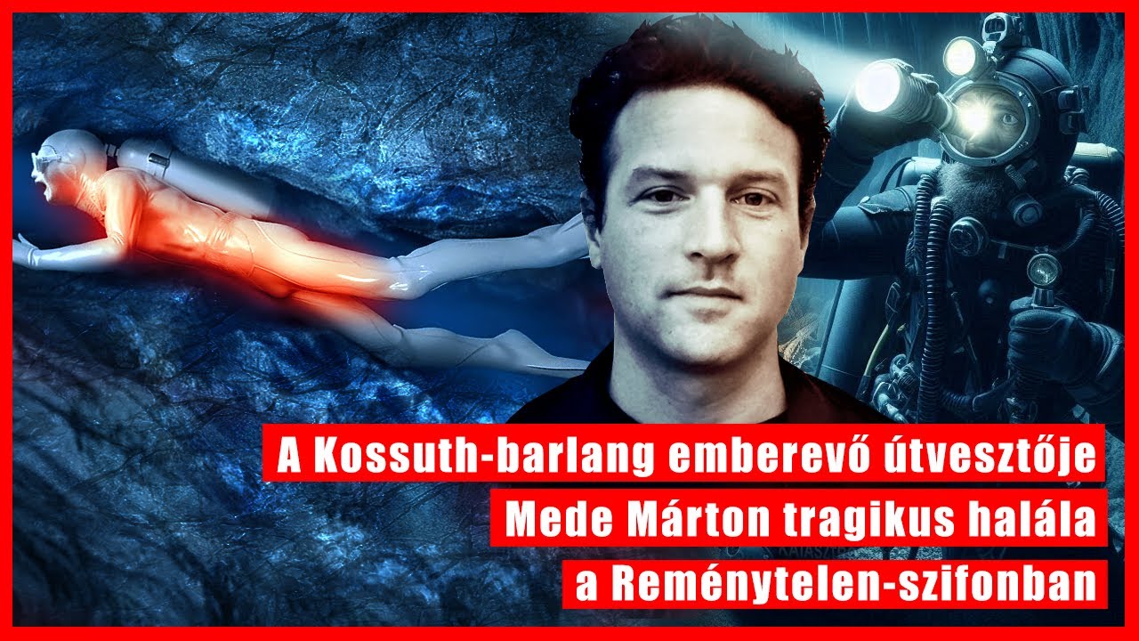 A Kossuth-barlang emberevő útvesztője: Mede Márton tragédiája a Reménytelen-szifonban