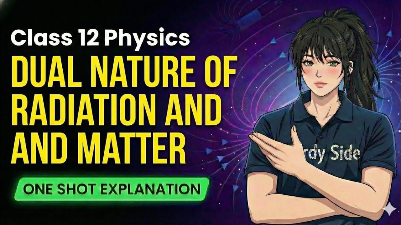 🔥 Dual Nature of Radiation & Matter – Class 12 Physics | One Shot
