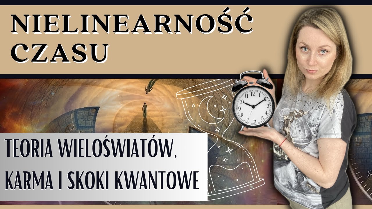⏳ Nielinearność czasu - teoria wieloświatów, karma, starseed i skoki kwantowe 💫