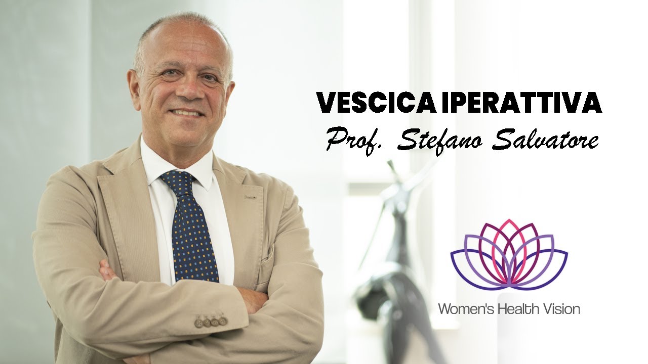 Vescica Iperattiva - Prof.  Stefano Salvatore