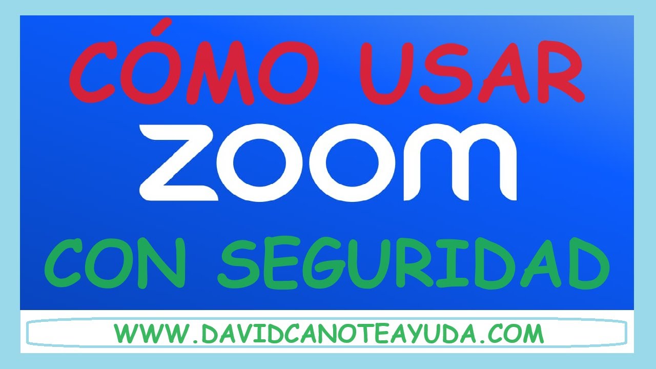 Cómo usar ZOOM de forma segura y protegida 📹🔐