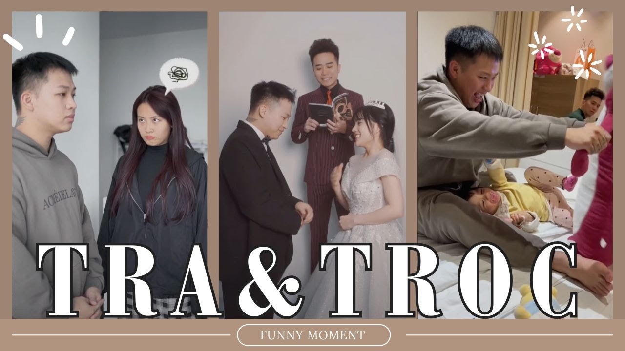 Tổng hợp Khoảnh khắc | TRA và TRỌC