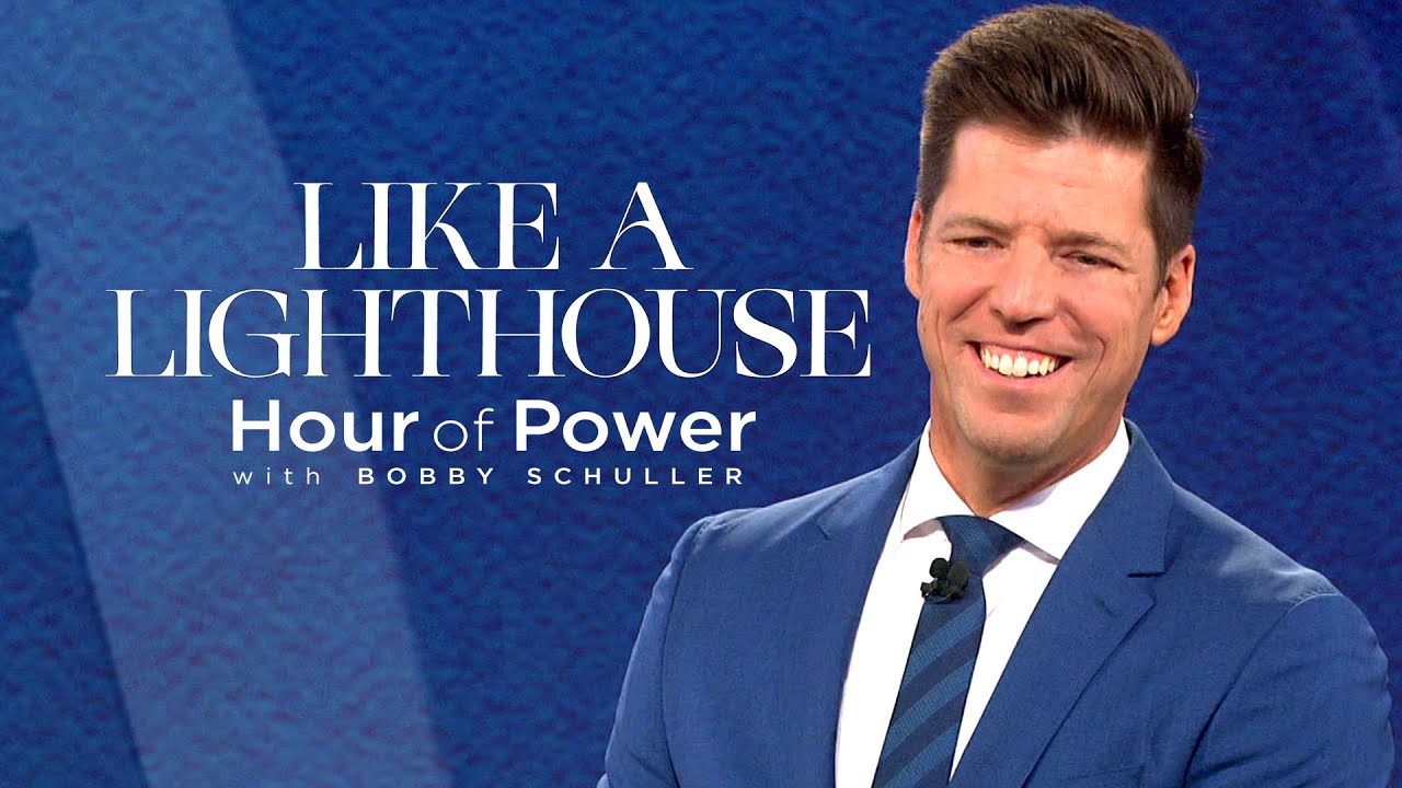 Like a Lighthouse - Hour of Power with Bobby Schuller