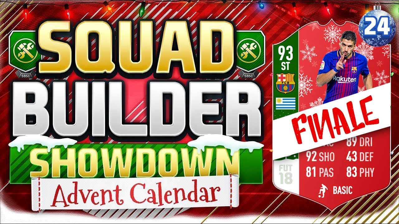 FIFA 18 SQUAD BUILDER SHOWDOWN!! 🎉 ADVENT CALENDAR FINALE!! INFORM SUAREZ!!