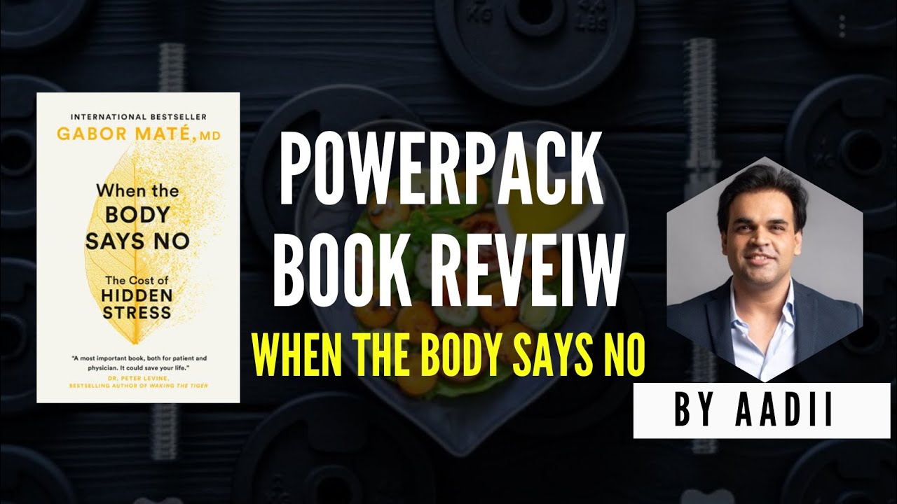 WHEN THE BODY SAYS NO | BOOK SUMMARY | AADII | UDAAN NGO