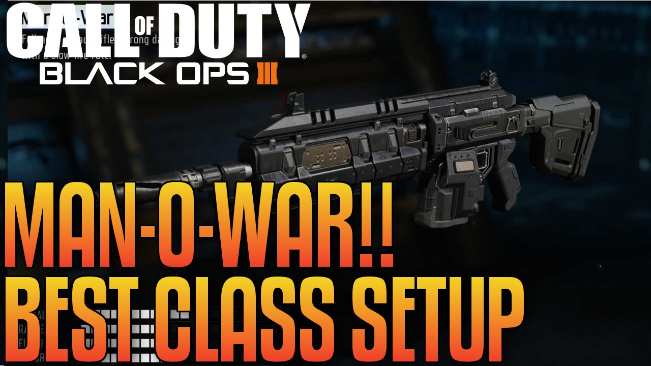 MAN-O-WAR BEST CLASS SETUP! Black Ops 3 My Best Class Setup - MAN-O-WAR Best Assault Rifle In BO3?
