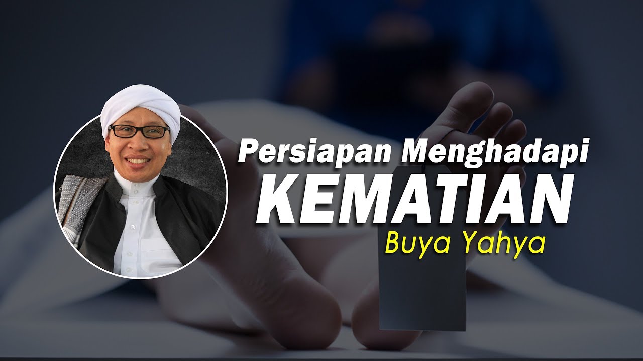 Persiapan Menghadapi Kematian - Buya Yahya