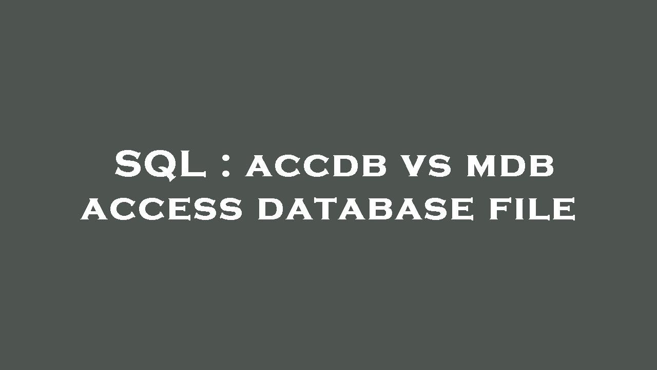 SQL : accdb vs mdb access database file