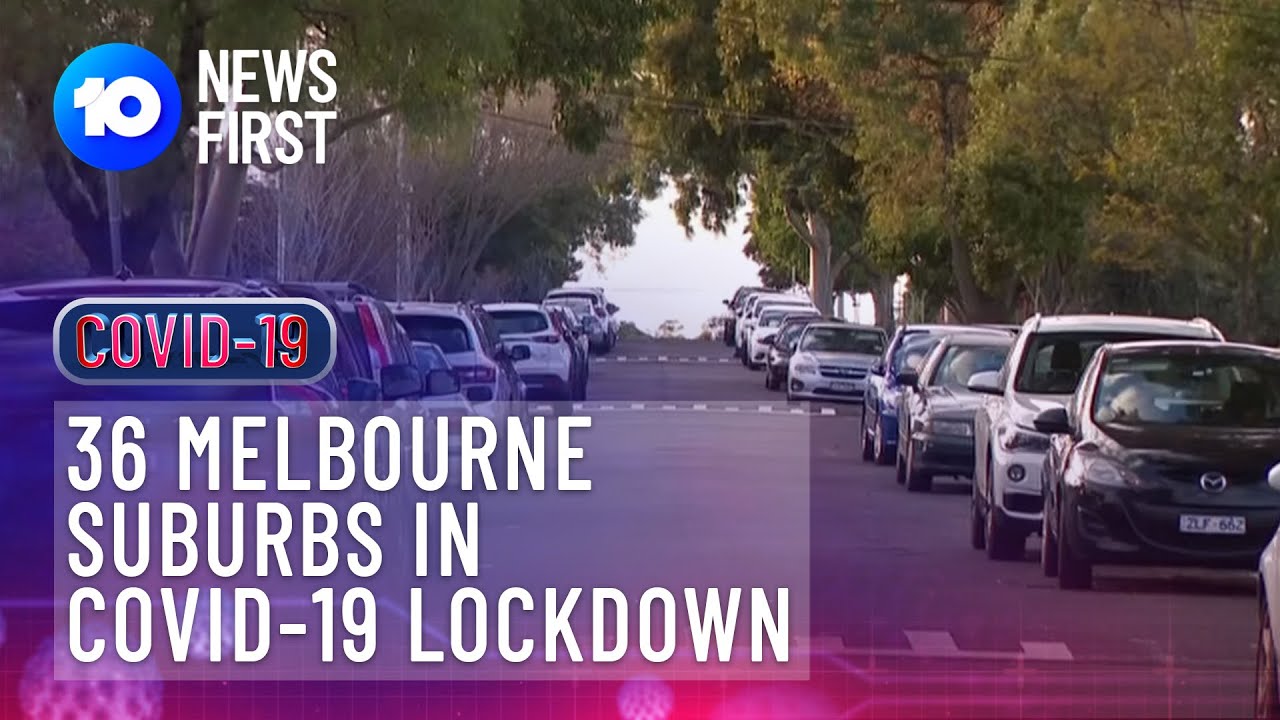 36 Melbourne Suburbs In COVID-19 Lockdown | 10 News First