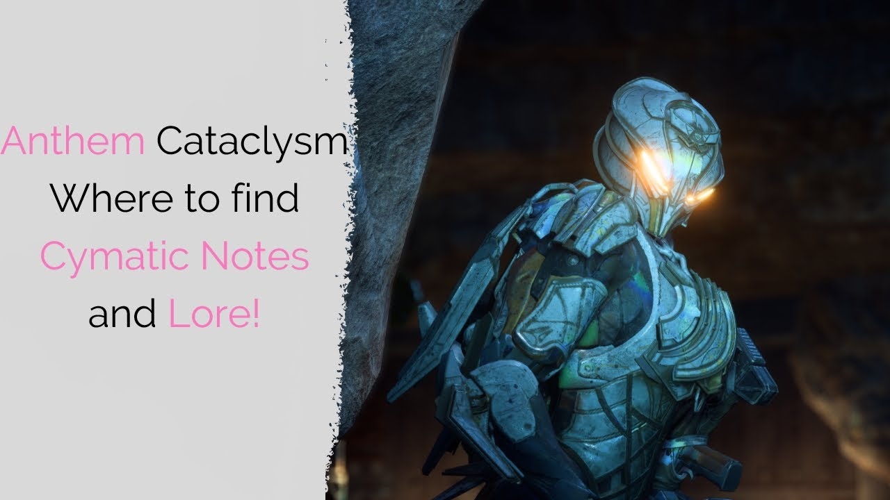 Anthem Cataclysm Event: Cymatic Notes | Where to find them & Lore Discussion