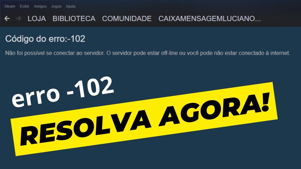 Como Resolver o Erro de Conexão Steam -102? Aí, galera, eu tenho a solução!