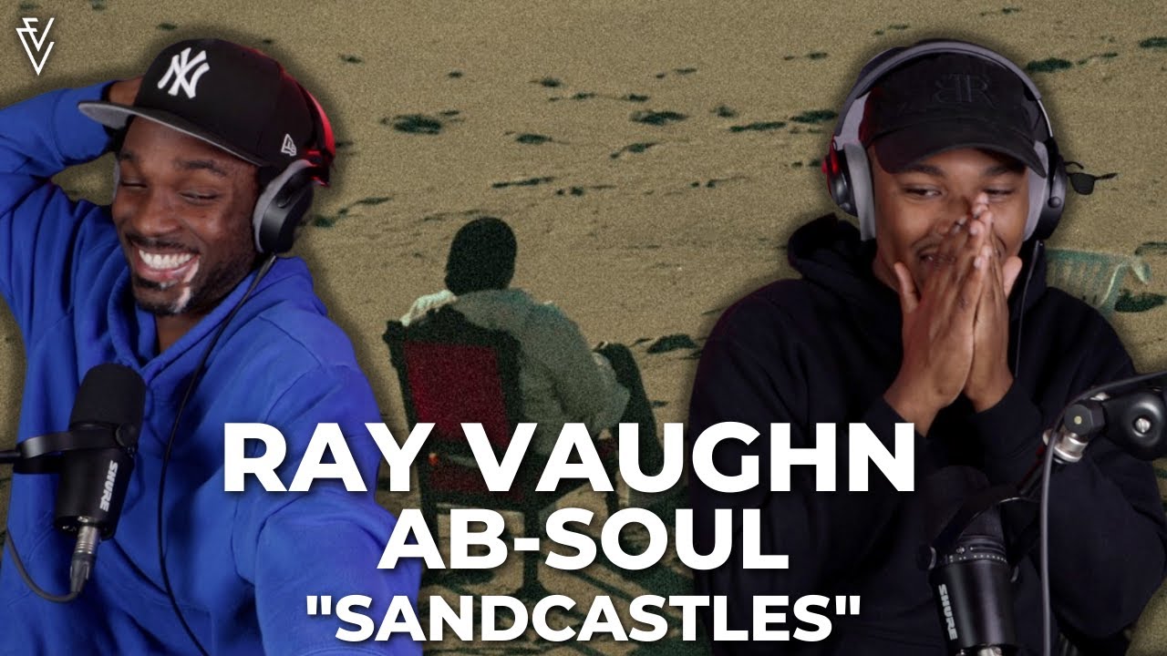 Ray Vaughn & Ab-Soul - Sandcastles | FIRST REACTION/REVIEW