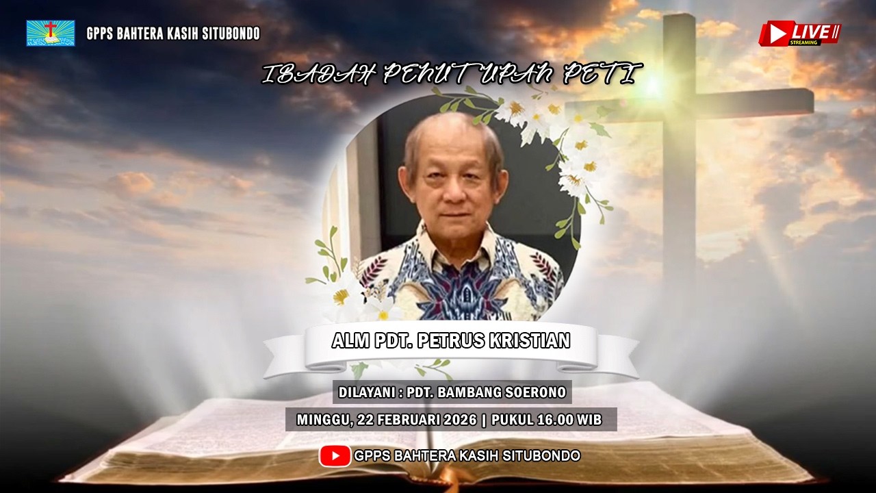 Ibadah Penutupan Peti, Minggu 22 Februari 2026 GPPS Bahtera Kasih Situbondo