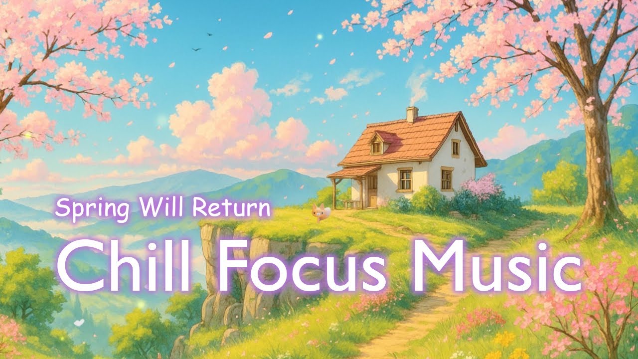 Spring Will Return 🌸✨ | Chill Piano for Focus & Relaxation | 1 Hour