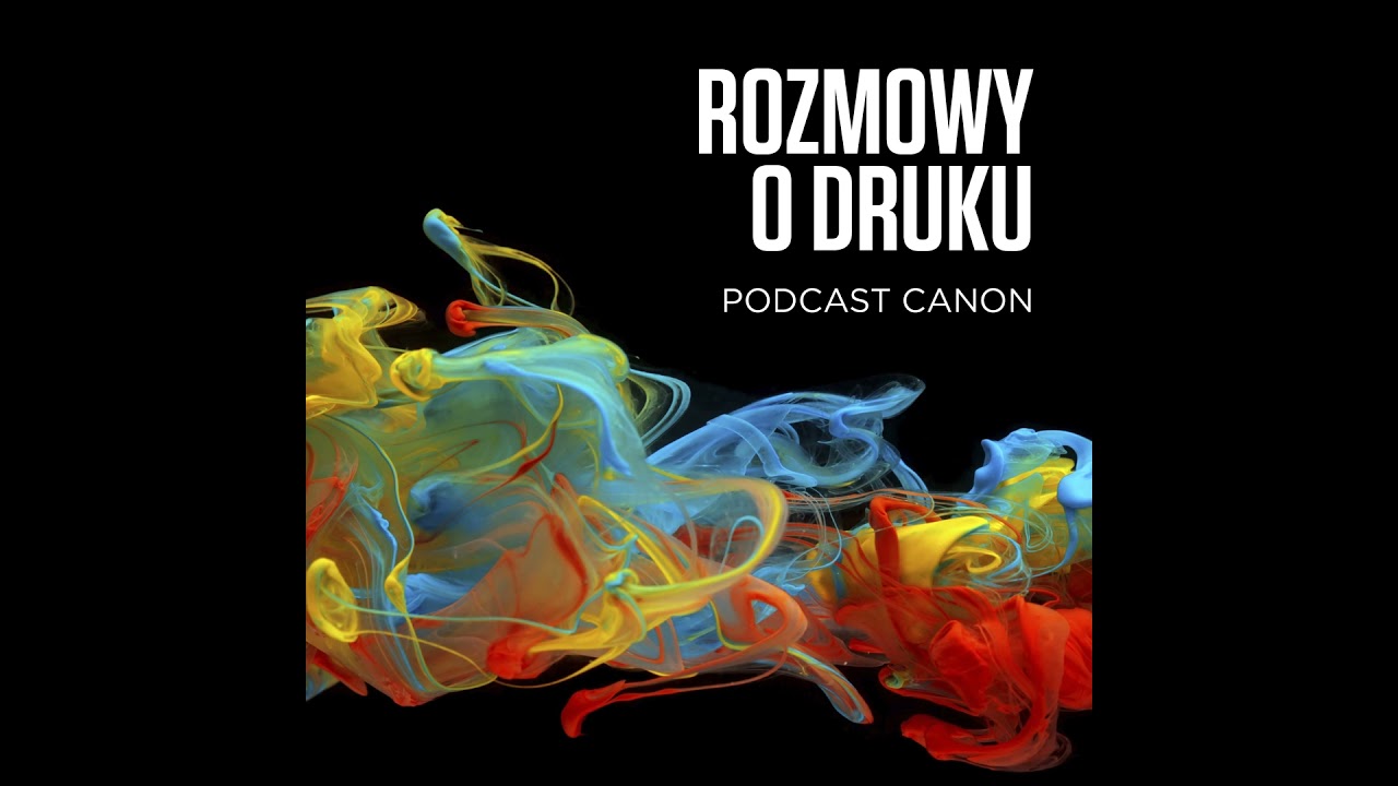 Offset czy cyfra - jak wybór technologii druku może zmienić twój biznes. Podcast Canon | Odcinek 11
