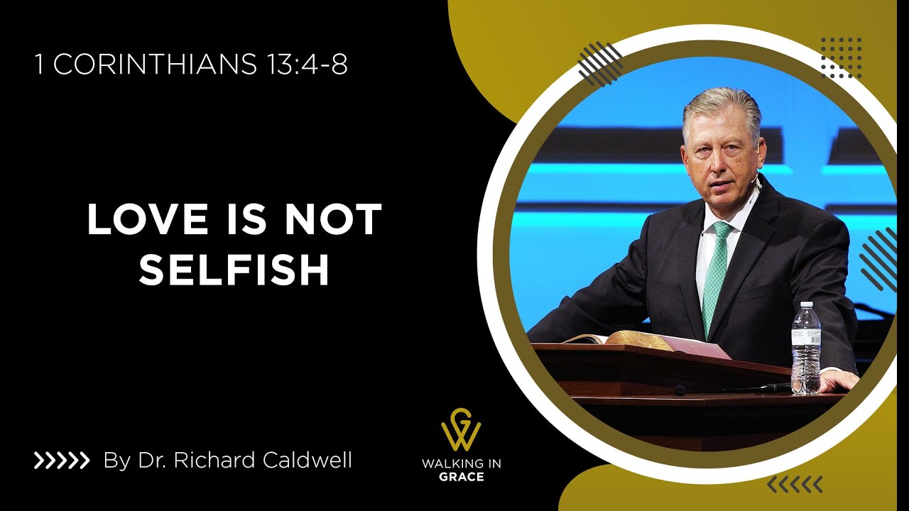 Love Is Not Selfish | 1 Corinthians 13:4-8