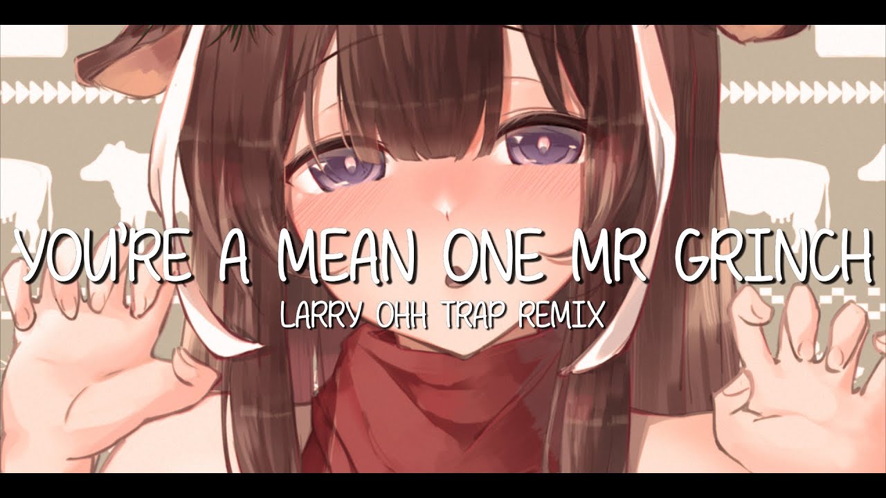 Nightcore - YOU'RE A MEAN ONE MR. GRINCH (TRAP REMIX) 🔊 [Bass Boosted]