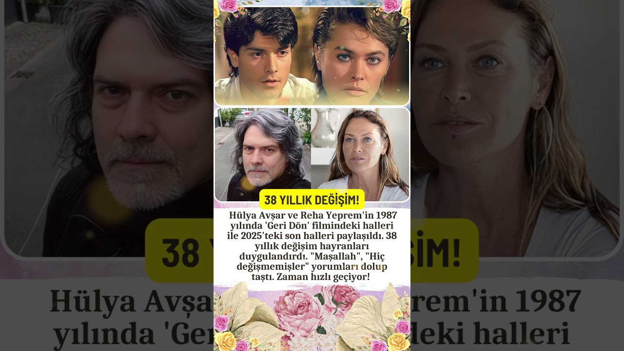 H&Uuml;LYA AVŞAR VE REHA YEPREM'İN 1987 2025 DEĞİŞİMİ! YILLAR &Ouml;NCE GERİ D&Ouml;N FİLMİNDEN BUG&Uuml;NE NOSTALJİ