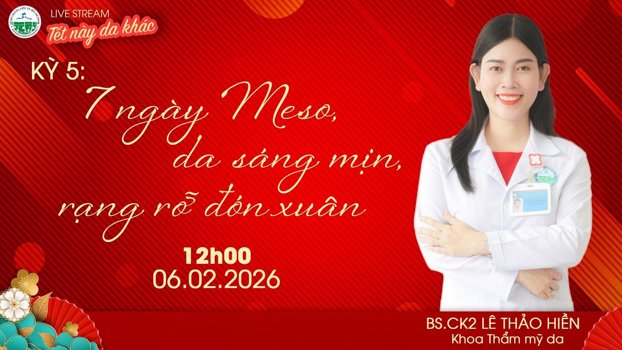 KỲ 5: 7 NGÀY MESO, DA SÁNG MỊN, RẠNG RỠ ĐÓN XUÂN|| Bệnh viện Da Liễu TP.HCM