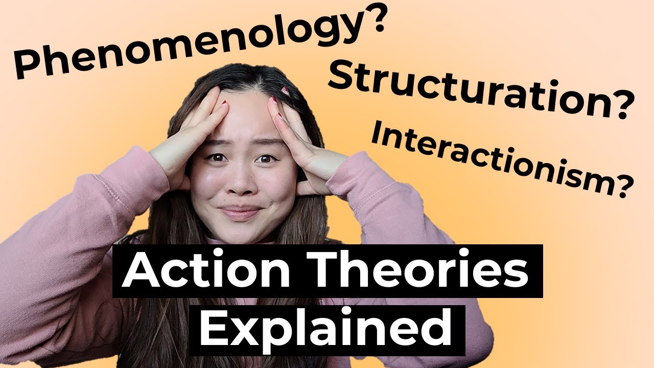 What is Structuration? Symbolic Interactionism? Phenomenology? Actions Theories Explained