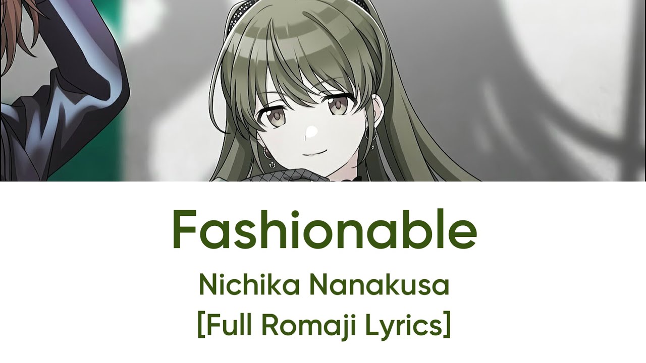 Fashionable - Nichika Nanakusa | THE iDOLM@STER Shiny Colors [Full Lyrics] - The Color Coded #144
