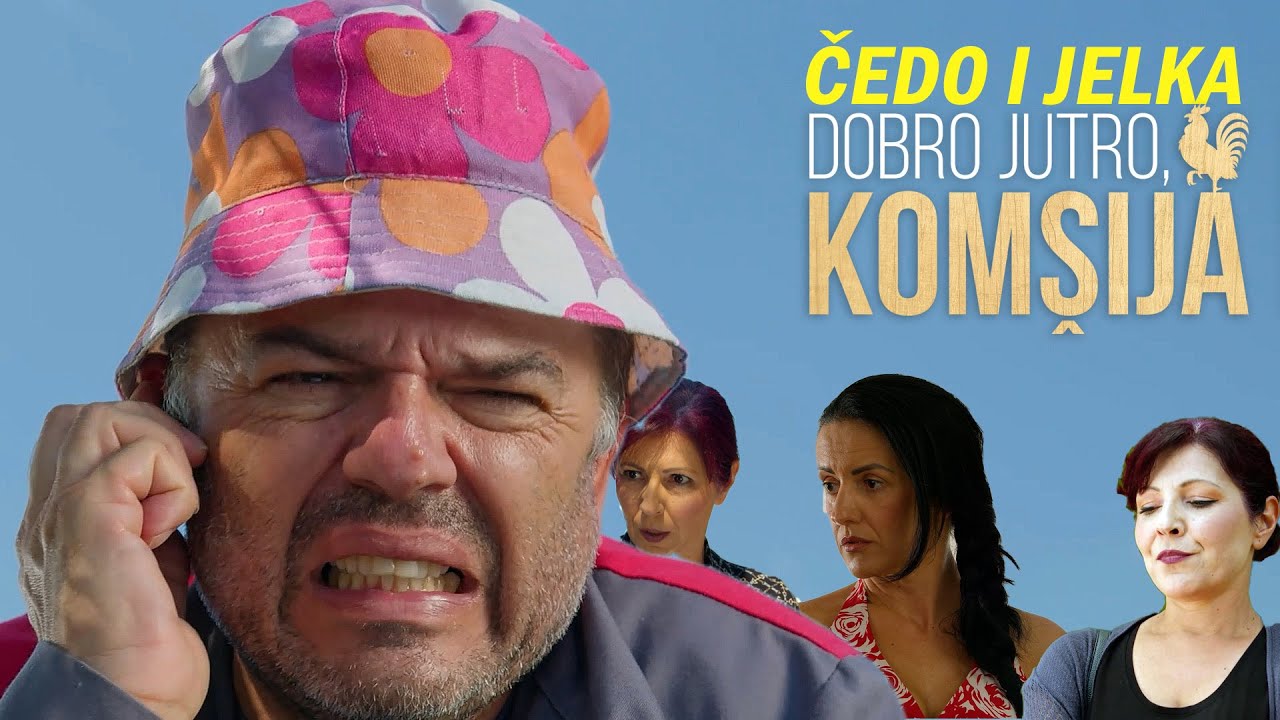 ČEDO I JELKA - BRAČNE ZGODE I NEZGODE 6. DIO || DOBRO JUTRO, KOMŠIJA