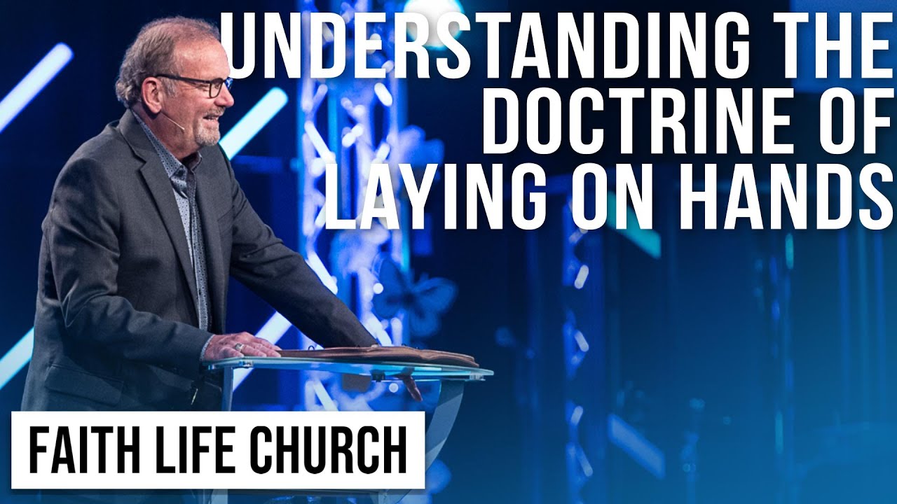 Understanding the Doctrine of Laying on Hands | Pastor Gary Keesee | Faith Life Church