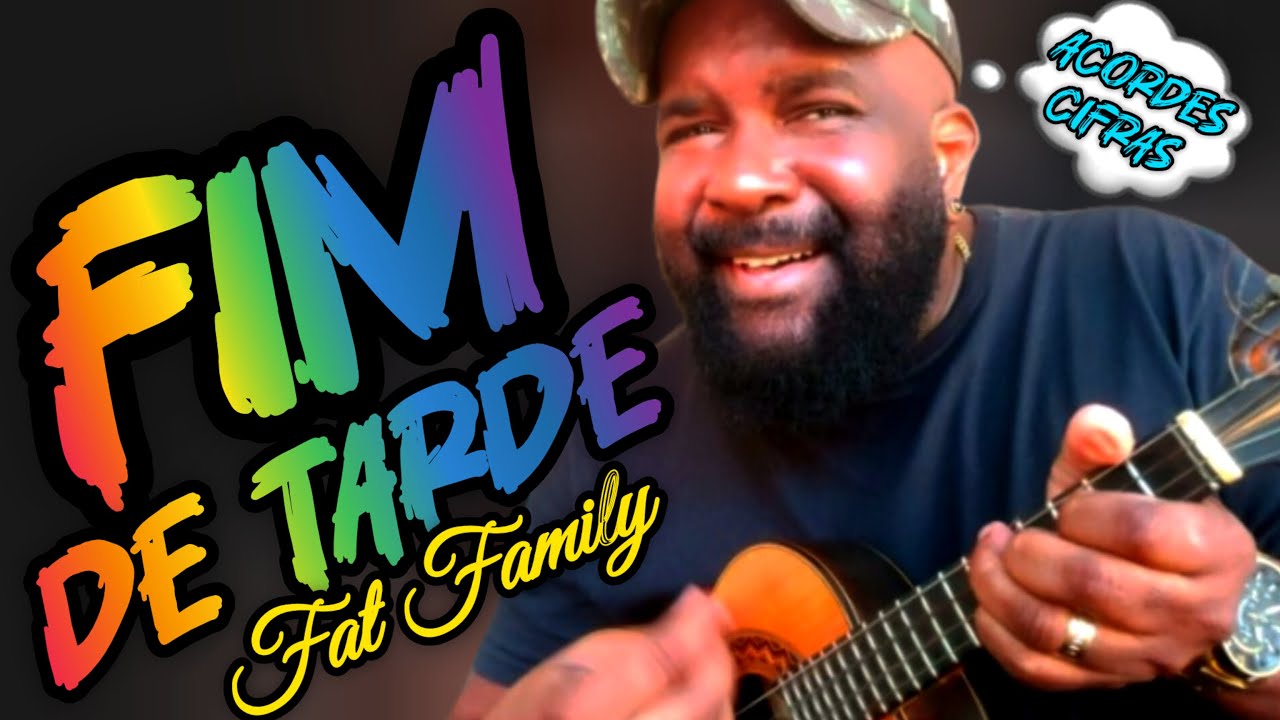 FIM DE TARDE Canção De Fat Family | Letra Cifras Simplificadas e Acordes CAVAQUINHO SAMBA E PAGODE