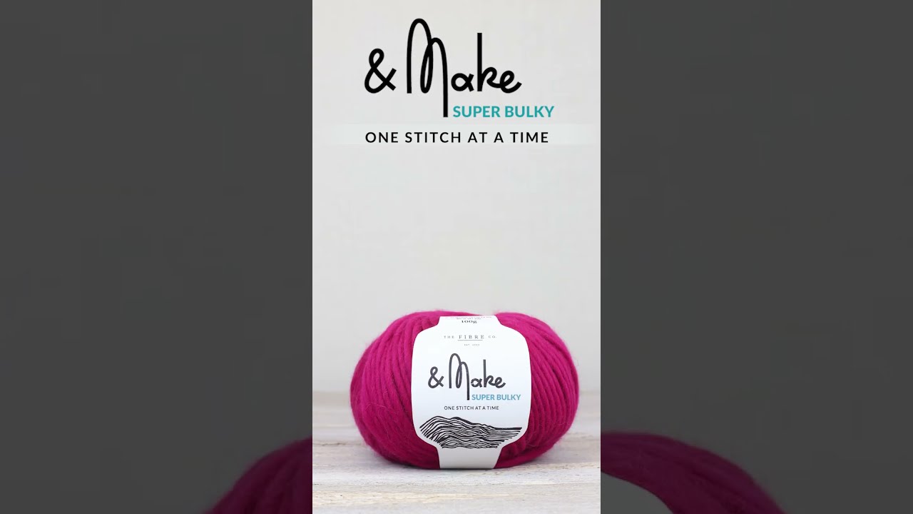 &Make Super Bulky Yarn - Shades - Knitting Yarn from The Fibre Co.